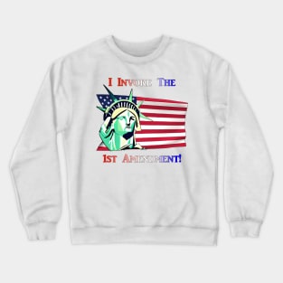 I Invoke the 1st Amendment Crewneck Sweatshirt